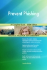 Prevent Phishing A Complete Guide - 2024 Edition - eBook