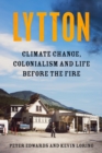 Lytton : Climate Change, Colonialism and Life Before the Fire - Book