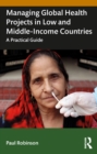 Managing Global Health Projects in Low and Middle-Income Countries : A Practical Guide - eBook