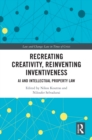 Recreating Creativity, Reinventing Inventiveness : AI and Intellectual Property Law - eBook