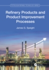Refinery Products and Product Improvement Processes - eBook
