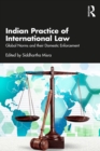 Indian Practice of International Law : Global Norms and their Domestic Enforcement - eBook