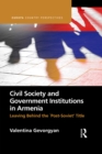 Civil Society and Government Institutions in Armenia : Leaving Behind the `Post-Soviet’ Title - eBook