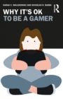 Why It's OK to Be a Gamer - eBook