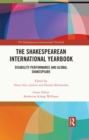 The Shakespearean International Yearbook : Disability Performance and Global Shakespeare - eBook