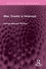 Man, Creator or Destroyer - eBook