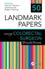 50 Landmark Papers every Colorectal Surgeon Should Know - eBook