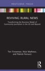 Reviving Rural News : Transforming the Business Model of Community Journalism in the US and Beyond - eBook