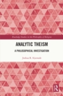 Analytic Theism : A Philosophical Investigation - eBook