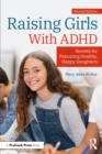 Raising Girls With ADHD : Secrets for Parenting Healthy, Happy Daughters - eBook