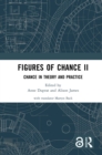 Figures of Chance II : Chance in Theory and Practice - eBook