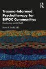 Trauma-Informed Psychotherapy for BIPOC Communities : Decolonizing Mental Health - eBook