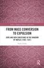 From Mass Conversion to Expulsion : Jews and New Christians in the Kingdom of Naples (1492-1541) - eBook