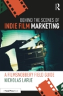 Behind the Scenes of Indie Film Marketing : A FilmSnobbery Field Guide - eBook