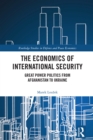 The Economics of International Security : Great Power Politics from Afghanistan to Ukraine - eBook