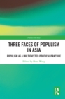 Three Faces of Populism in Asia : Populism as a Multifaceted Political Practice - eBook