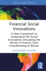 Financial Social Innovations : A New Framework to Understand the Social Innovations Disrupting the World of Finance, from Crowdfunding to Bitcoin - eBook