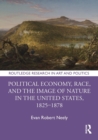 Political Economy, Race, and the Image of Nature in the United States, 1825–1878 - eBook