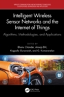 Intelligent Wireless Sensor Networks and the Internet of Things : Algorithms, Methodologies, and Applications - eBook