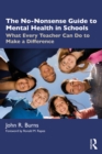 The No-Nonsense Guide to Mental Health in Schools : What Every Teacher Can Do to Make a Difference - eBook