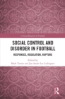 Social Control and Disorder in Football : Responses, Regulation, Rupture - eBook