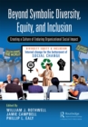 Beyond Symbolic Diversity, Equity, and Inclusion : Creating a Culture of Enduring Organizational Social Impact - eBook