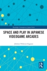 Space and Play in Japanese Videogame Arcades - eBook