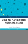 Space and Play in Japanese Videogame Arcades - eBook