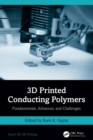 3D Printed Conducting Polymers : Fundamentals, Advances, and Challenges - eBook