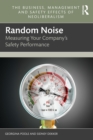 Random Noise : Measuring Your Company's Safety Performance - eBook