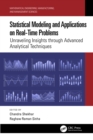 Statistical Modeling and Applications on Real-Time Problems : Unraveling Insights through Advanced Analytical Techniques - eBook