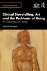 Clinical Storytelling, Art and the Problems of Being : The Analyst's Necessary Vertigo - eBook