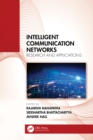 Intelligent Communication Networks : Research and Applications - eBook