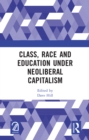 Class, Race and Education under Neoliberal Capitalism - eBook