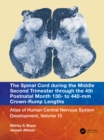 The Spinal Cord during the Middle Second Trimester through the 4th Postnatal Month 130- to 440-mm Crown-Rump Lengths : Atlas of Human Central Nervous System Development, Volume 15 - eBook