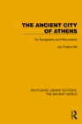 The Ancient City of Athens : Its Topography and Monuments - eBook