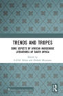 Trends And Tropes : Some Aspects of African Indigenous Literatures of South Africa - eBook