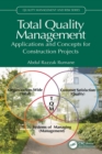 Total Quality Management : Applications and Concepts for Construction Projects - eBook