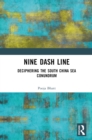 Nine Dash Line : Deciphering the South China Sea Conundrum - eBook