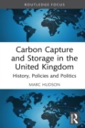 Carbon Capture and Storage in the United Kingdom : History, Policies and Politics - eBook