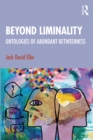 Beyond Liminality : Ontologies of Abundant Betweenness - eBook