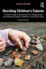 Deciding Children's Futures : An Expert Guide to Assessments for Safeguarding and Promoting Children's Welfare in the Family Court - eBook