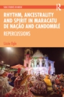 Rhythm, Ancestrality and Spirit in Maracatu de Nacao and Candomble : Repercussions - eBook