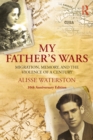 My Father's Wars : Migration, Memory, and the Violence of a Century - eBook