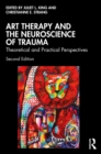 Art Therapy and the Neuroscience of Trauma : Theoretical and Practical Perspectives - eBook