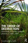 The Order of Destruction : Monoculture in Colonial Caribbean Literature, c. 1640-1800 - eBook