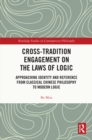 Cross-Tradition Engagement on the Laws of Logic : Approaching Identity and Reference from Classical Chinese Philosophy to Modern Logic - eBook