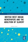 British West Indian Newspapers and the Abolition of Slavery - eBook
