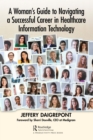 A Woman's Guide to Navigating a Successful Career in Healthcare Information Technology - eBook