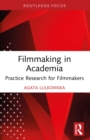 Filmmaking in Academia : Practice Research for Filmmakers - eBook